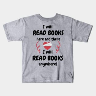 I Will Read Books Here And There I Will Read Books Everywhere Kids T-Shirt